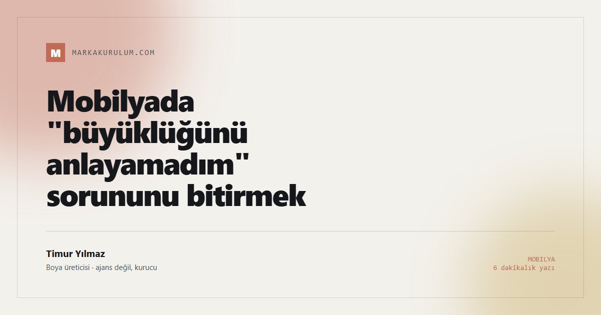Mobilyada "büyüklüğünü anlayamadım" sorununu bitirmek
