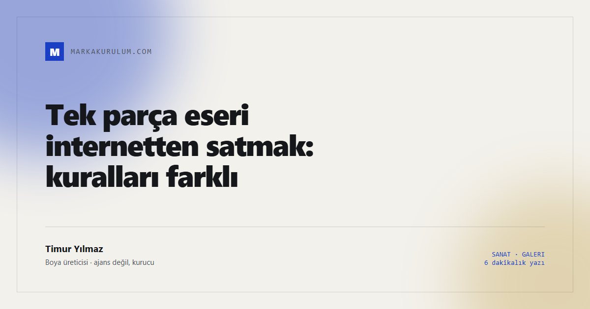 Tek parça eseri internetten satmak: kuralları farklı