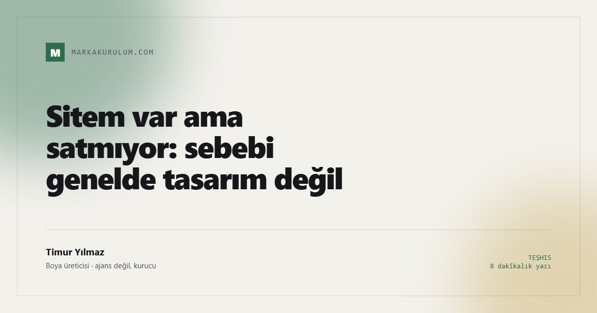 Sitem var ama satmıyor: sebebi genelde tasarım değil