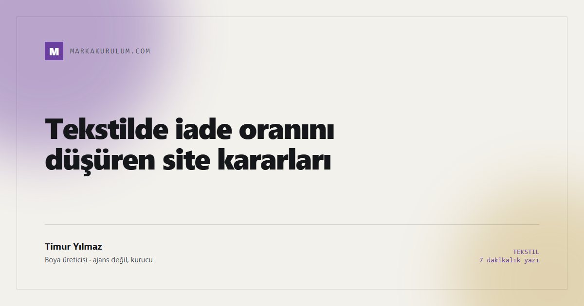 Tekstilde iade oranını düşüren site kararları